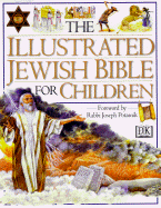 Illustrated Jewish Bible for Children - DK Publishing, and Costecalde, Claude-Bernard (Editor), and Potasnik, Joseph (Foreword by)