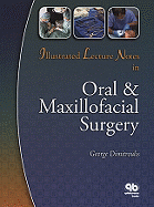 Illustrated Lecture Notes in Oral & Maxillofacial Surgery