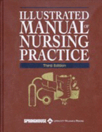 Illustrated Manual of Nursing Practice - Springhouse (Editor), and Lippincott Williams & Wilkins