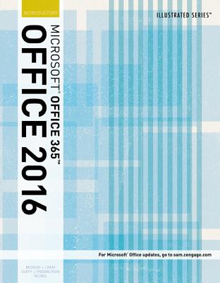 Illustrated MicrosoftOffice 365 & Office 2016: Introductory - Friedrichsen, Lisa, and Cram, Carol, and Duffy, Jennifer