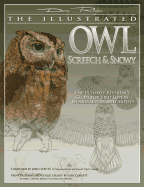 Illustrated Owl: Screech & Snowy: The Ultimate Reference Guide for Bird Lovers, Woodcarvers, & Artists