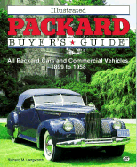 Illustrated Packard Buyer's Guide: All Packard Cars and Commercial Vehicles, 1899-1958