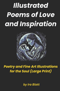 Illustrated Poems of Love and Inspiration: Poetry and Fine Art Illustrations for the Soul (Large Print)