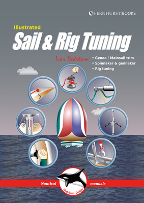 Illustrated Sail & Rig Tuning: Genoa & Mainsail Trim, Spinnaker & Gennaker, Rig Tuning - Dedekam, Ivar