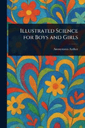 Illustrated Science for Boys and Girls
