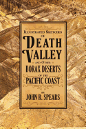 Illustrated Sketches of Death Valley: and Other Borax Deserts of the Pacific Coast
