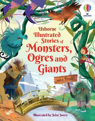 Illustrated Stories of Monsters, Ogres and Giants (and a Troll) - Baer, Sam, and Prentice, Andy, and Firth, Rachel, and Bryan, Lara, and Oldham, Matthew