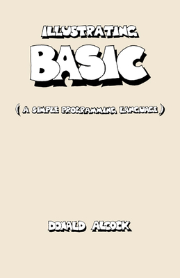 Illustrating Basic - Alcock, Donald, and Donald G, Alcock