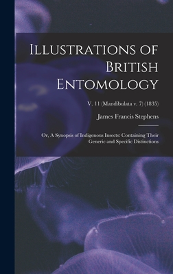 Illustrations of British Entomology; or, A Synopsis of Indigenous Insects: Containing Their Generic and Specific Distinctions; v. 11 (Mandibulata v. 7) (1835) - Stephens, James Francis 1792-1853