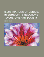 Illustrations of Genius, in Some of Its Relations to Culture and Society