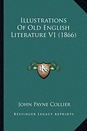 Illustrations Of Old English Literature V1 (1866)