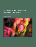 Illustrations of Paley's Natural Theology with Descriptive Letter Press