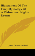 Illustrations of the Fairy Mythology of a Midsummer Nights Dream