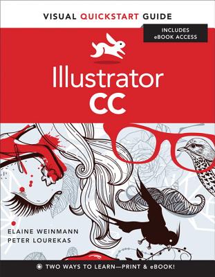 Illustrator CC: Visual QuickStart Guide - Weinmann, Elaine, Pro, and Lourekas, Peter