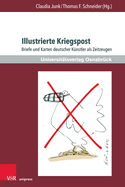 Illustrierte Kriegspost: Briefe Und Karten Deutscher Kunstler ALS Zeitzeugen