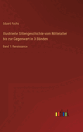 Illustrierte Sittengeschichte vom Mittelalter bis zur Gegenwart in 3 B?nden: Band 2: Die galante Zeit