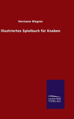 Illustriertes Spielbuch fr Knaben - Wagner, Hermann