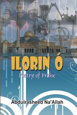 Ilorin  Poetry of Praise - Na'allah, Abdul-Rasheed