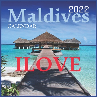 Ilove Maldives Calendar 2022: Official Maldives 2022 Calendar, Tropical