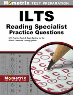 Ilts Reading Specialist Practice Questions: Ilts Practice Tests & Exam Review for the Illinois Licensure Testing System