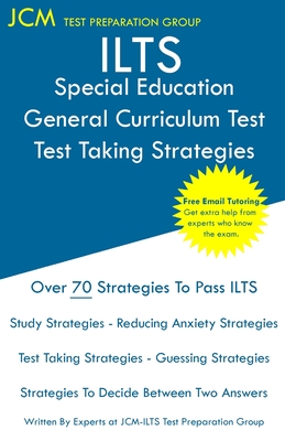 ILTS Special Education General Curriculum Test - Test Taking Strategies - Test Preparation Group, Jcm-Ilts