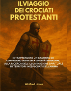 Ilviaggio Dei Crociati Protestanti: Intraprendere Un Cammino Di Convinzione, Una Ricerca Di Verit E Redenzione, Alla Ricerca Dell'illuminazione Spirituale Di Territori Inesplorati Dell'anima