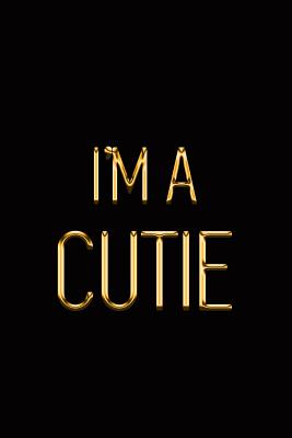 I'm a Cutie: Elegant Gold & Black Notebook Show Them You're Hot and You Know It! Stylish Luxury Journal - Luxury, Makmak