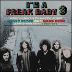 I'm a Freak Baby, Vol. 3: A Further Journey Through the British Heavy Psych & Hard Rock