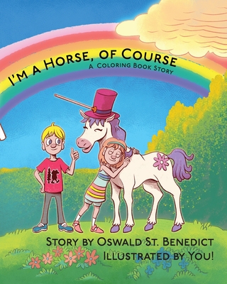 I'm a Horse, of Course: A Coloring Book Story - St Benedict, Oswald