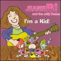 I'm a Kid - Jeanie B & The Jelly Beans