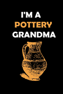 I'm a Pottery Grandma: Lined Notebook / Journal Gift, 120 Pages, 6x9, Soft Cover, Matte Finish