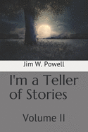 I'm a Teller of Stories: Volume II
