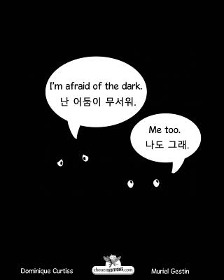 I'm afraid of the dark. - Nan eodum-i museowo. (Bilingual book in English - Korean.) - Hill, Rowland (Translated by), and Lee, Hyonhee (Translated by)