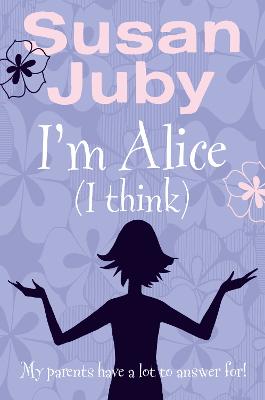 I'm Alice, I Think - Juby, Susan
