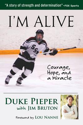 I'm Alive: Courage, Hope, and a Miracle - Pieper, Duke, and Bruton, Jim, and Nanne, Lou (Foreword by)