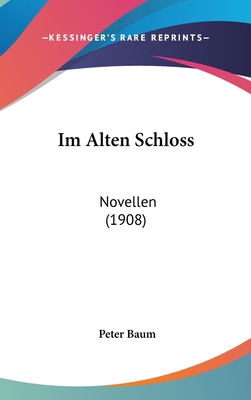 Im Alten Schloss: Novellen (1908) - Baum, Peter