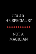 I'm an HR Specialist not a Magician: Presents: Journal, website password pgs and 120 blank lined pages 6x9, Human Resource Management Gift