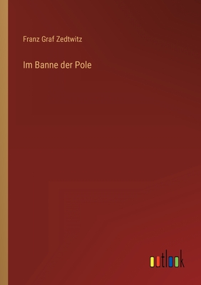 Im Banne der Pole - Zedtwitz, Franz Graf