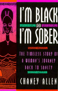I'm Black and I'm Sober: The Timeless Story of a Woman's Journey Back to Sanity
