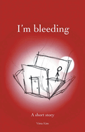 I'm bleeding