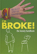 I'm Broke! the Money Handbook