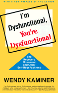 I'm Dysfunctional, You're Dysfunctional: The Recovery Movement and Other Self-Help