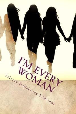 I'm Every Woman: Modern Stories Based On Women From The Bible - Edmonds, Valeria Saulsberry