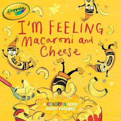I'm Feeling Macaroni and Cheese: A Colorful Book about Feelings - Gallo, Tina