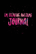 I'm Freaking Awesome Journal