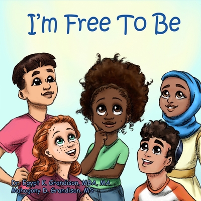 I'm Free To Be - Grandison Mba Ma, Egypt K, Dr., and Editing Services LLC, Spirit Of Excellen (Editor)