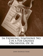 Im Fruhling: Symphonie No. 2 in a Fur Grosses Orchester, Op. 34