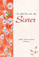 I'm Glad You Are My Sister - Blue Mountain Arts Collection