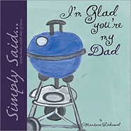 I'm Glad You're My Dad: Simply Said...Little Books with Lots of Love