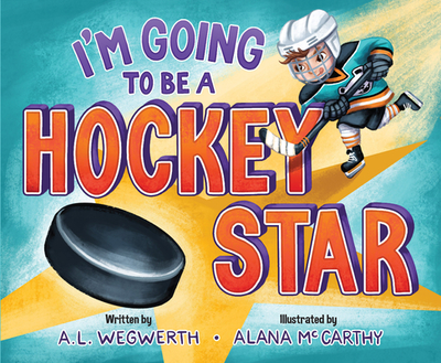I'm Going to Be a Hockey Star - L Wegwerth, A